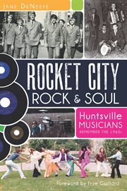 Rocket City rock & soul Huntsville musicians remember the 1960s cover image