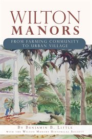 Wilton Manors from farming community to urban village cover image