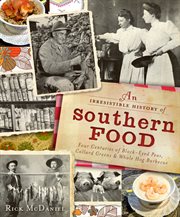 An irresistible history of Southern food four centuries of black-eyed peas, collard greens & whole hog barbecue cover image