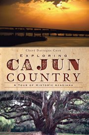 Exploring Cajun Country a tour of historic Acadiana cover image
