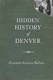 Hidden history of Denver cover image