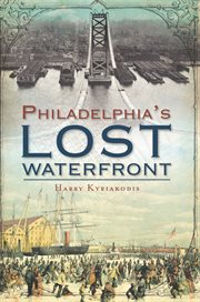 Philadelphia's lost waterfront cover image