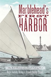 Marblehead's first harbor the rich history of a small fishing port cover image
