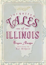 Forgotten tales of Illinois cover image