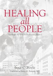 Healing all people the Roper St. Francis healthcare alliance cover image