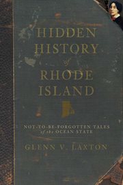 Hidden history of Rhode Island not-to-be-forgotten tales of the Ocean State cover image