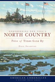 Remembering New York's North Country tales of times gone by cover image