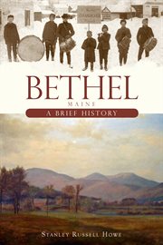 Bethel, Maine a brief history cover image