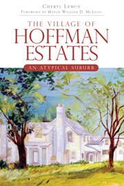 The village of Hoffman Estates an atypical suburb cover image