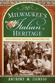 Milwaukee's Italian heritage Mediterranean roots in midwestern soil cover image