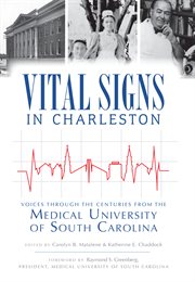 Vital signs in Charleston voices through the centuries from the Medical University of South Carolina cover image