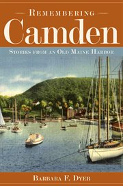 Remembering Camden stories from an old Maine harbor cover image