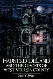 Haunted Deland and the ghosts of West Volusia County cover image