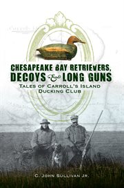 Decoys & long guns, chesapeake bay retrievers cover image