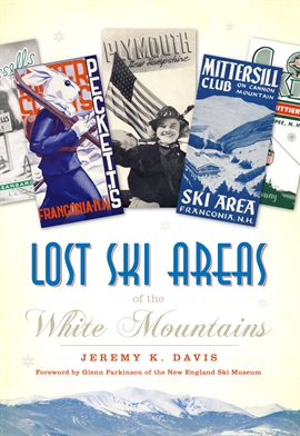 Cover image for Lost Ski Areas of the White Mountains