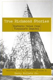 True Richmond stories historic tales from Virginia's capital cover image