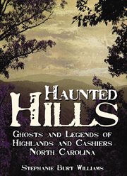 Haunted hills ghosts and legends of Highlands and Cashiers, North Carolina cover image