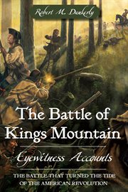 The Battle of King's Mountain eyewitness accounts cover image