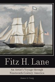 Fitz H. Lane an artist's voyage through nineteenth-century America cover image