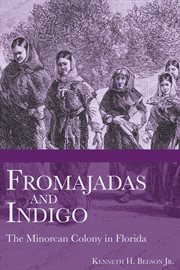 Fromajadas and Indigo the Minorcan colony in Florida cover image