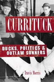 Currituck ducks, politicians, and outlaw gunners cover image