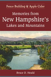 Fence building and apple cider memories from New Hampshire's lakes and mountains cover image