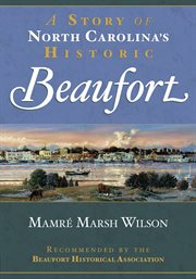 A story of North Carolina's historic Beaufort cover image
