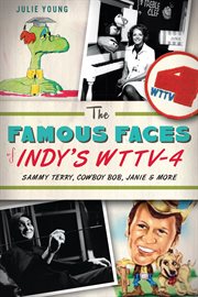 The famous faces of Indy's WTTV-4 Sammy Terry, Cowboy Bob, Janie and more cover image