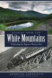 Stories from the White Mountains celebrating the region's historic past cover image