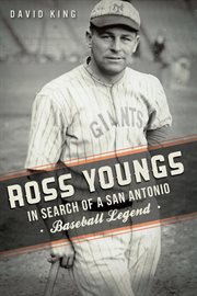 Ross Youngs in search of a San Antonio baseball legend cover image