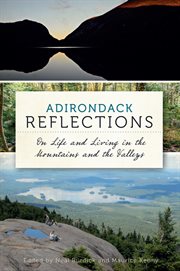 Adirondack reflections on life and living in the mountains and the valleys cover image