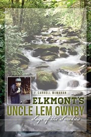 Elkmont's Uncle Lem Ownby sage of the Smokies cover image
