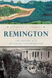 Remington the History of a Baltimore Neighborhood cover image