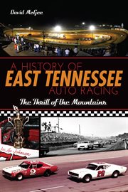 A history of East Tennessee auto racing the thrill of the mountains cover image
