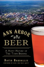 Ann Arbor beer a hoppy history of Tree Town brewing cover image