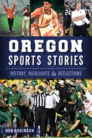 Oregon sports stories history, highlights & reflections cover image