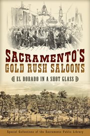 Sacramento's gold rush saloons El Dorado in a shot glass cover image