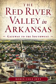 The Red River Valley in Arkansas Gateway to the Southwest cover image