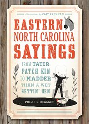 Eastern North Carolina sayings from tater patch kin to madder than a wet settin' hen cover image