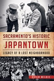 Sacramento's historic Japantown legacy of a lost neighborhood cover image