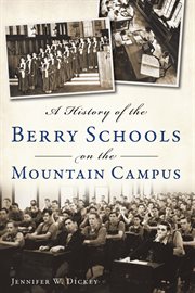 A history of the Berry Schools on the mountain campus cover image
