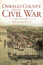 Oswego County and the Civil War They Answered the Call cover image