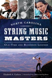 North Carolina string music masters: old-time and bluegrass legends cover image