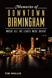 Memories of downtown Birmingham where all the lights were bright cover image