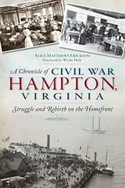 A chronicle of Civil War Hampton, Virginia struggle and rebirth on the homefront cover image