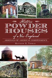 Historic powder houses of New England arsenals of American independence cover image