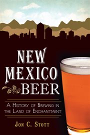 New Mexico beer a history of brewing in the Land of Enchantment cover image