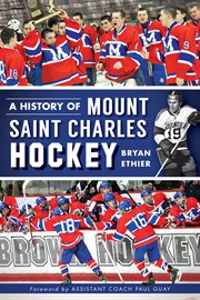 A history of Mount Saint Charles hockey cover image