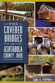 The covered bridges of Ashtabula County cover image
