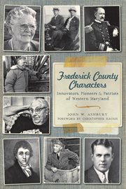 Frederick County characters innovators, pioneers and patriots of western Maryland cover image